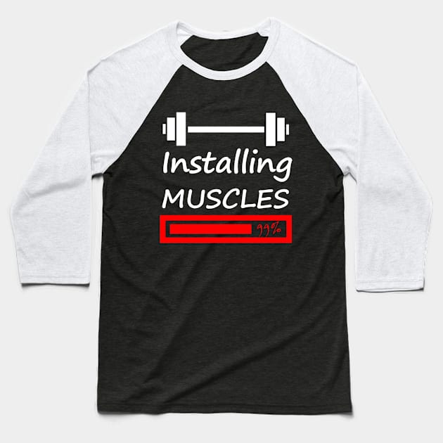 Installing Muscles Baseball T-Shirt by TheAwesomeShop